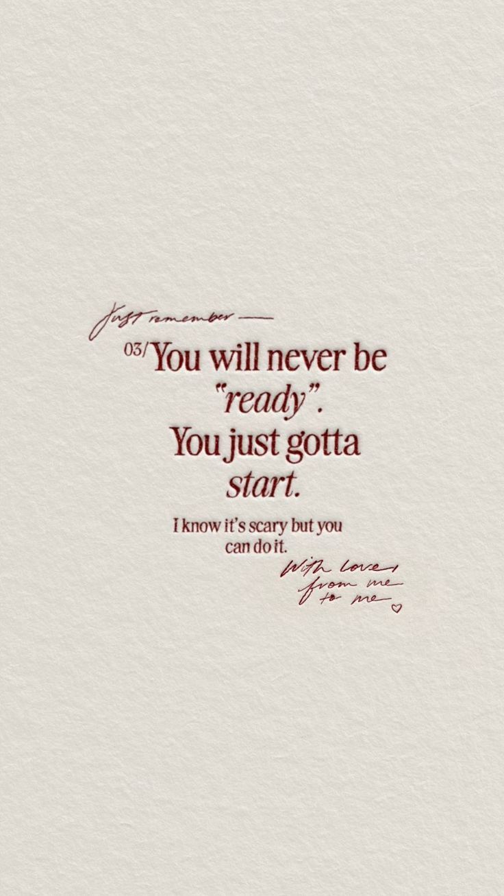Handwritten affirmation: you will never be ready, you just gotta start